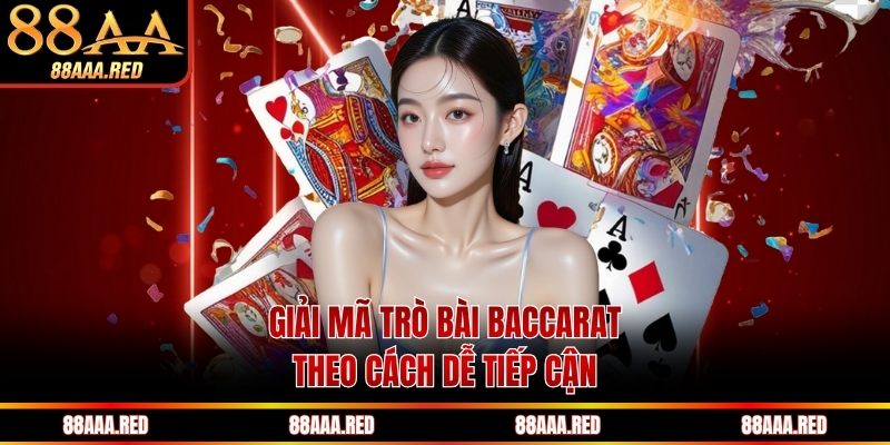 Giải mã trò bài Baccarat theo cách dễ tiếp cận