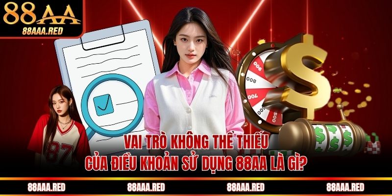 Vai trò không thể thiếu của điều khoản sử dụng 88AA